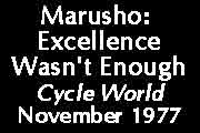 Marusho: Excellence Wasn't Enough, Cycle World Nov. 1977